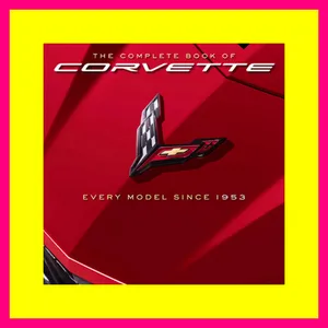 EPUB  PDF The Complete Book of Corvette Every Model Since 1953 - Revised &amp; Updated Includes New 