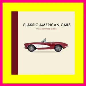 [PDF] Download Classic American Cars An Illustrated Guide ( ReaD )