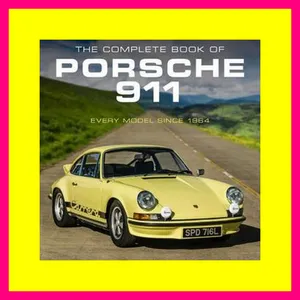 {mobiePub} The Complete Book of Porsche 911 Every Model Since 1964 (Complete Book Series) DOWNLOAD E