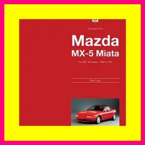 !^DOWNLOADPDF$ The Book of the Mazda MX-5 Miata The 'Mk1' NA-series - 1988 to 1997 [R.A.R]