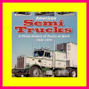 [EBOOK PDF] American Semi Trucks A Photo History from 1943-1979 DOWNLOAD