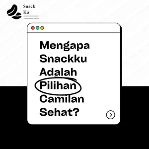 Mengapa snackku adalah pilihan camilan sehat?