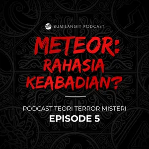 METEOR MENYIMPAN RAHASIA KEABADIAN?! | TEORI TERROR MISTERI PODCAST