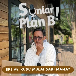 EPS. 04 KUDU MULAI DARI MANA?