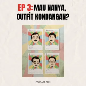 Podcast GMN | Episode 3: Mau nanya outfit kondangan?