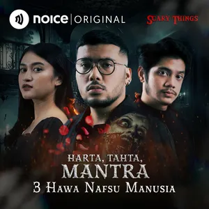 Scary Things Special: Harta, Tahta, Mantra | Bagian Pertama “3 Hawa Nafsu Manusia”