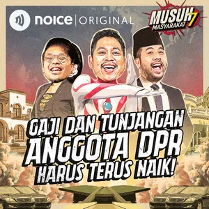 E167: Gaji & Tunjangan Anggota DPR Harus Terus Naik!