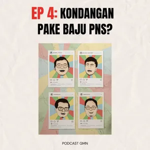 Podcast GMN | Episode 4: Kondangan Pake Baju PNS?