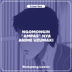 Ngomongin "Ampas" nya adaptasi anime Uzumaki