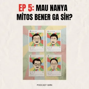 Podcast GMN | Episode 5 : Mau Nanya, Mitos Bener Ga Sih?