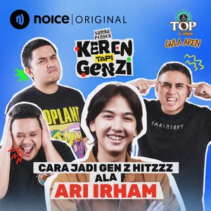 E195: Cara Jadi Gen Z Hitzzz Ala Ari Irham #KerenTapiGenzi