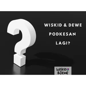 Podkes Reviu: Wiskid dan Dewe podkesan lagi?