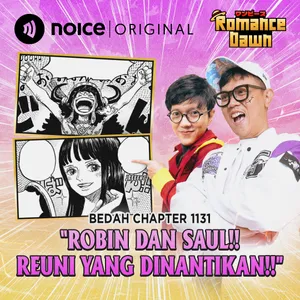 E237: Bedah Chapter 1131 "Robin dan Saul!! Reuni yang Dinantikan!!"