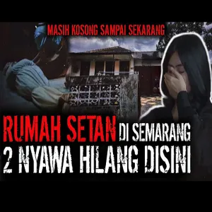 Rumah Setan Semarang !! 2 Nyawa Hilang Disini