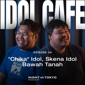 Idol Cafe Episode 04 | "Chika" Idol, Skena Idol Bawah Tanah