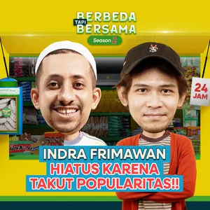 INDRA FRIMAWAN HIATUS KARENA TAKUT POPULARITAS!