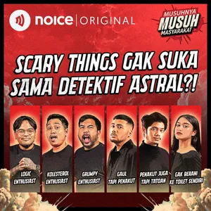 E171: Scary Things Gak Suka sama Detektif Astral?! | Musuhnya Musuh Masyarakat