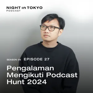 27. Pengalaman Mengikuti Podcast Hunt 2024