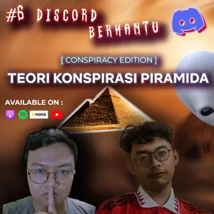 Ngobrolin Konspirasi Piramida, Benarkah Ulah Alien ? | Discord Berhantu [Conspiracy Edition] Eps 6