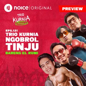 [PREVIEW] E121: Trio Kurnia Ngobrol Tinju Bareng El Rumi