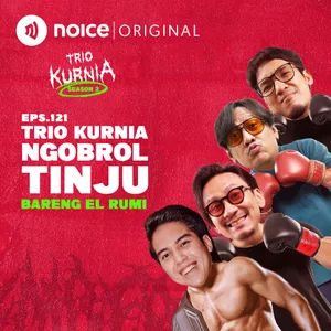 E121: Trio Kurnia Ngobrol Tinju Bareng El Rumi