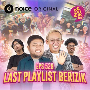 E529: Last Playlist Berizik