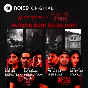 Scary Things X Hutang Nyawa | “Hutang Budi Balas Mati”