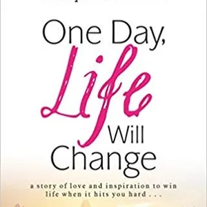 epub [Download] One Day, Life Will Change: A story of love and inspiration to win life when it hits you hard . . . BY Saranya Umakanthan on Ipad Full Version