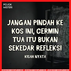 Jangan Pindah ke Kos Ini, Cermin Tua Itu Bukan Sekadar Refleksi 