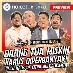 [PREVIEW] E174: Spesial Hari Ibu | Orang Tua Miskin Harus Diperbanyak! (Bersama Mpok Citra Multiplasenta)