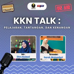 007 | KKN TALK : Pelajaran, Tantangan, dan Kenangan