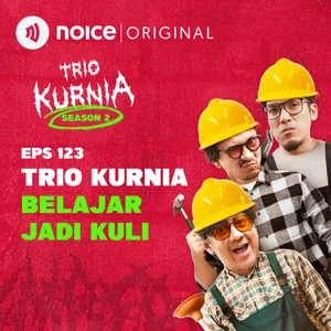 E123: Trio Kurnia Belajar Jadi Kuli