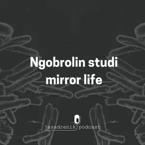 Ngobrolin studi mirror life