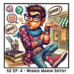 Podcast #S2E4: Wiskid Makin Sotoy
