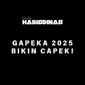 GAPEKA 2025 BIKIN CAPEK!