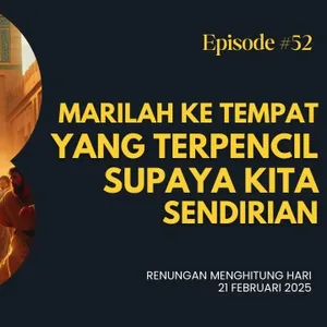 MARILAH KE TEMPAT YANG TERPENCIL, SUPAYA KITA SENDIRIAN