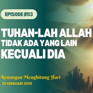 TUHAN-LAH ALLAH, TIDAK ADA YANG LAIN KECUALI DIA