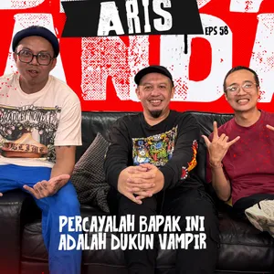 Percayalah Bapak Ini Adalah Dukun Vampir (GUEST : Aris)
