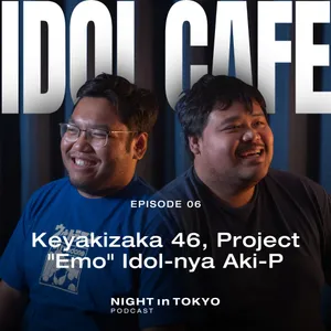 Idol Cafe Episode 06 | Keyakizaka 46, Project "Emo" Idol-nya Aki-P
