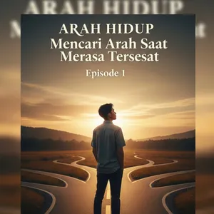 EPS 01 : Mencari Arah Saat Merasa Tersesat | ARAH HIDUP