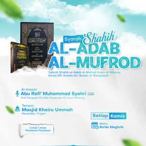08-SYARAH SHAHIH AL-ADAB AL-MUFROD - Hadits no. 21-25 | Ustadz Abu Rofi' Muhammad Syahri
