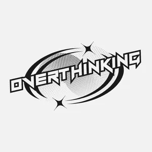 Overthinking