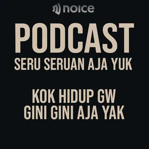 KOK HIDUP GW GINI GINI AJA YA?