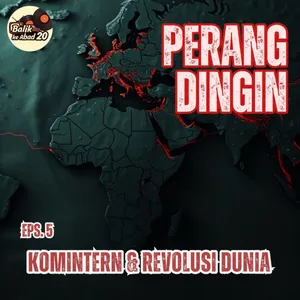 Eps 5. Komintern & Revolusi Dunia