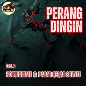 Eps 6. Komunisme & Pasar Bebas Sovyet
