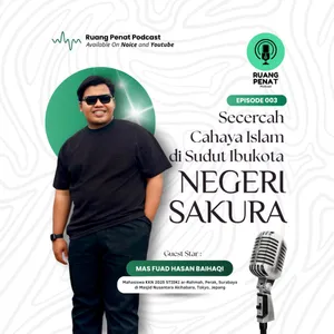 Episode 003 - Secercah Cahaya Islam di Sudut Ibukota Negeri Sakura - Bersama Mas Fuad Hasan Baihaqi 