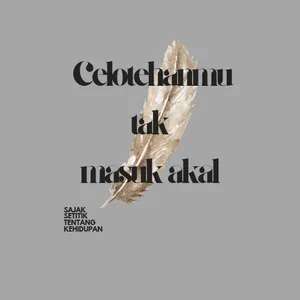 CELOTEHANMU TAK MASUK AKAL