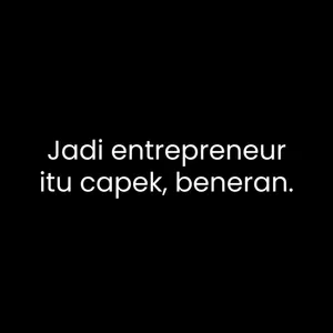 Jadi entrepreneur itu capek, beneran.