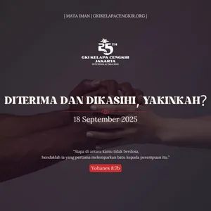 DITERIMA DAN DIKASIHI, YAKINKAH?