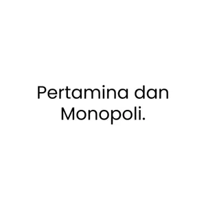 Pertamina dan Monopoli.